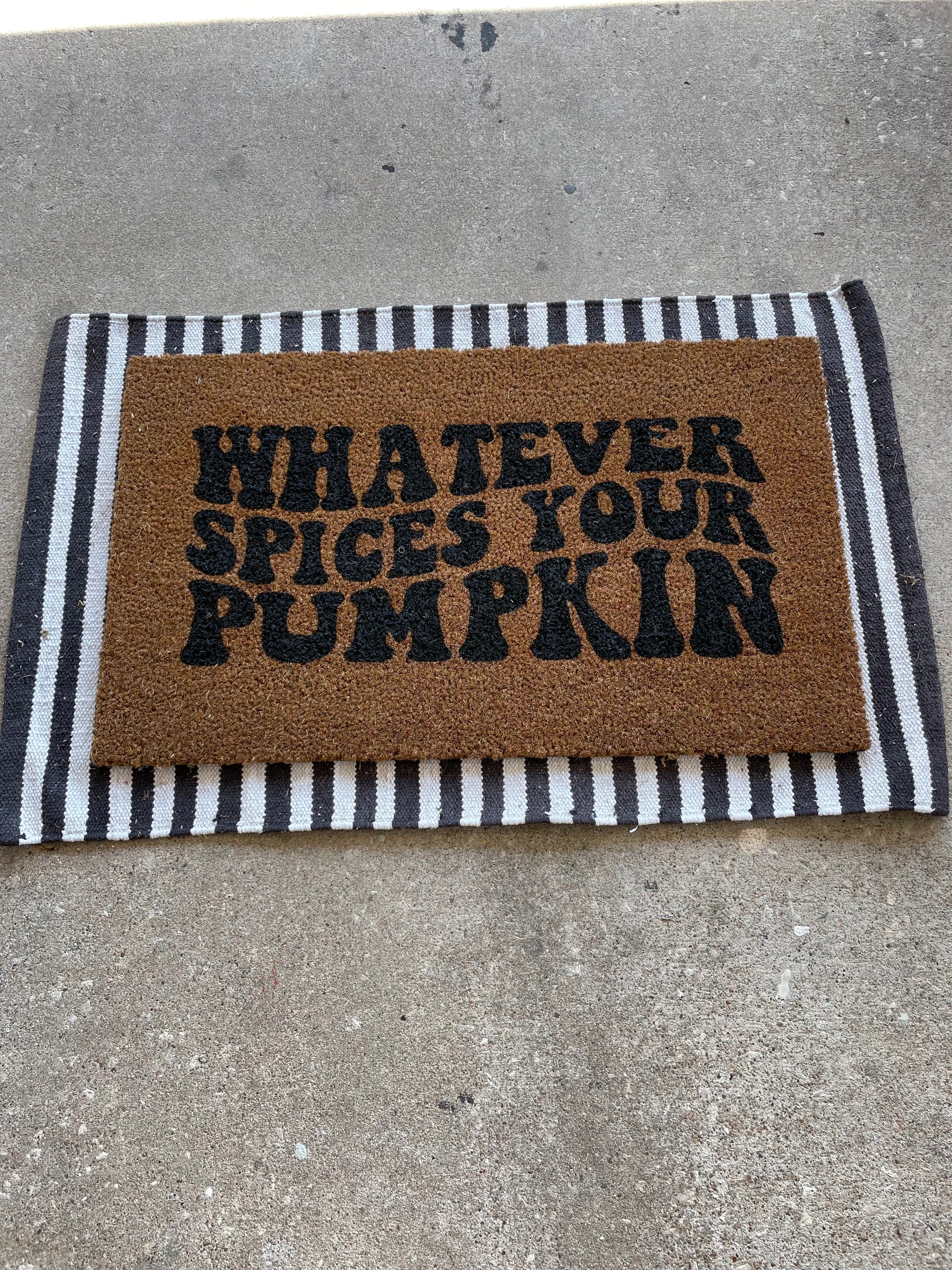Whatever Spices Your Pumpkin Doormat