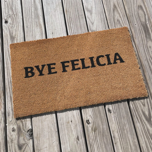 The Doormat District doormat with 'BYE FELICIA' text 