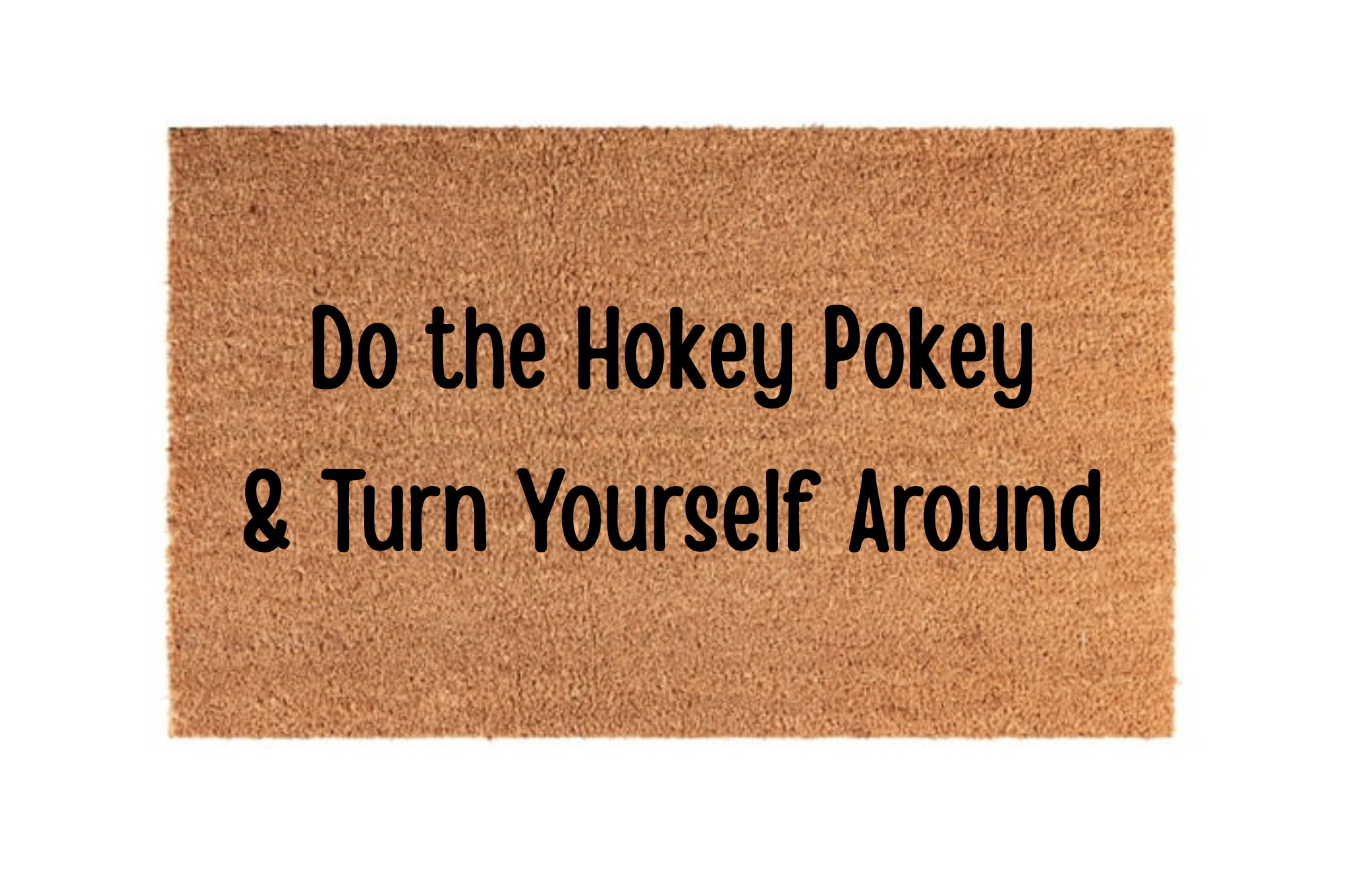 The Doormat District doormat with text 'Do the Hokey Pokey & Turn Yourself Around'