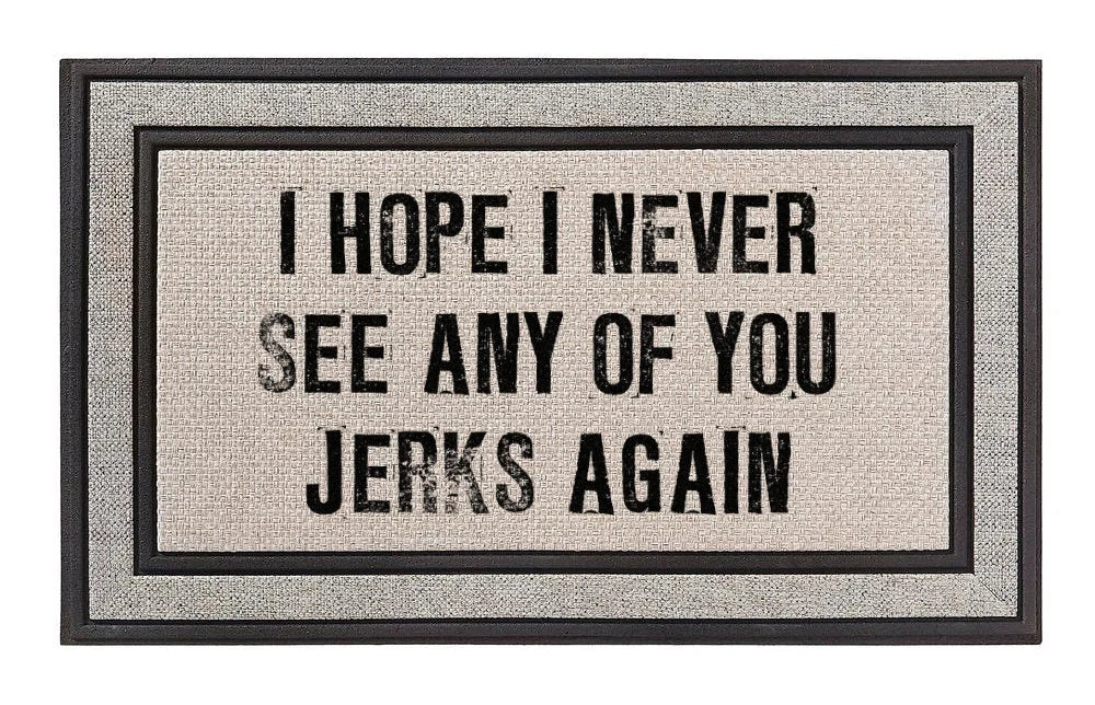 The Doormat District doormat with text 'I hope I never see any of you jerks again' 