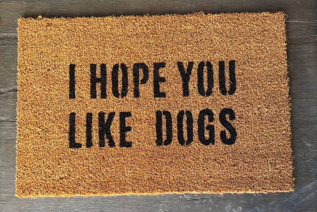 The Doormat District doormat with text 'I Hope You Like Dogs' 