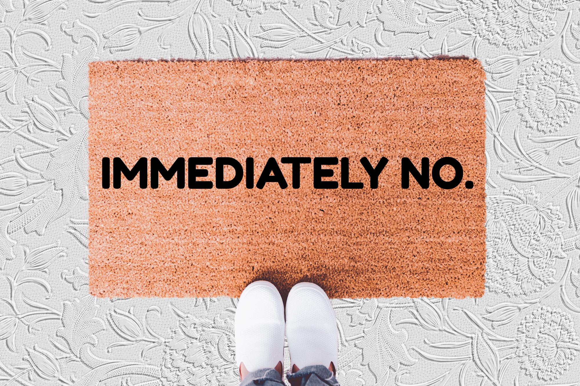The Doormat District doormat with 'IMMEDIATELY NO.' text 