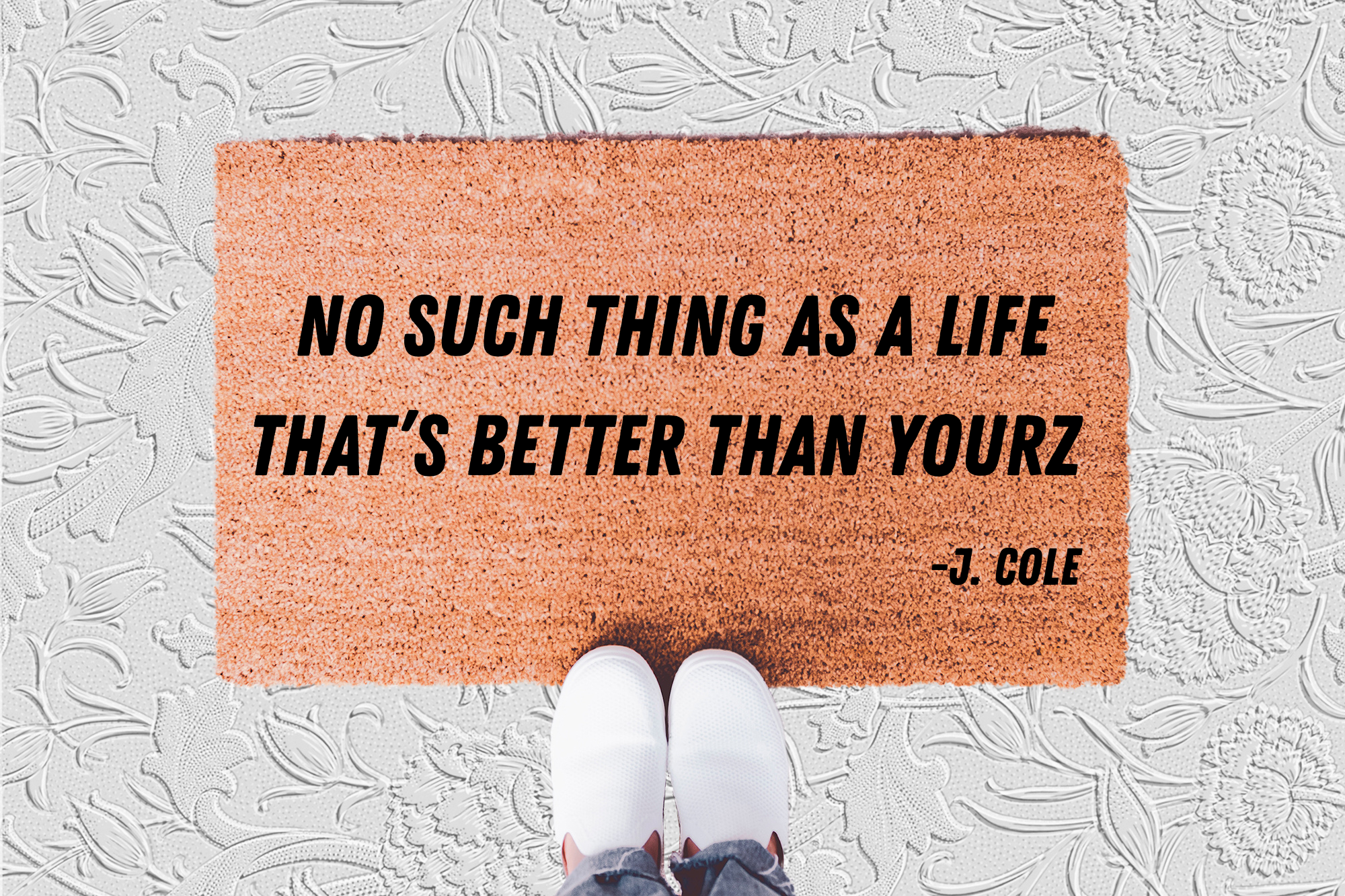 The Doormat District doormat with text "No Such Thing As A Life That's Better Than Yourz"