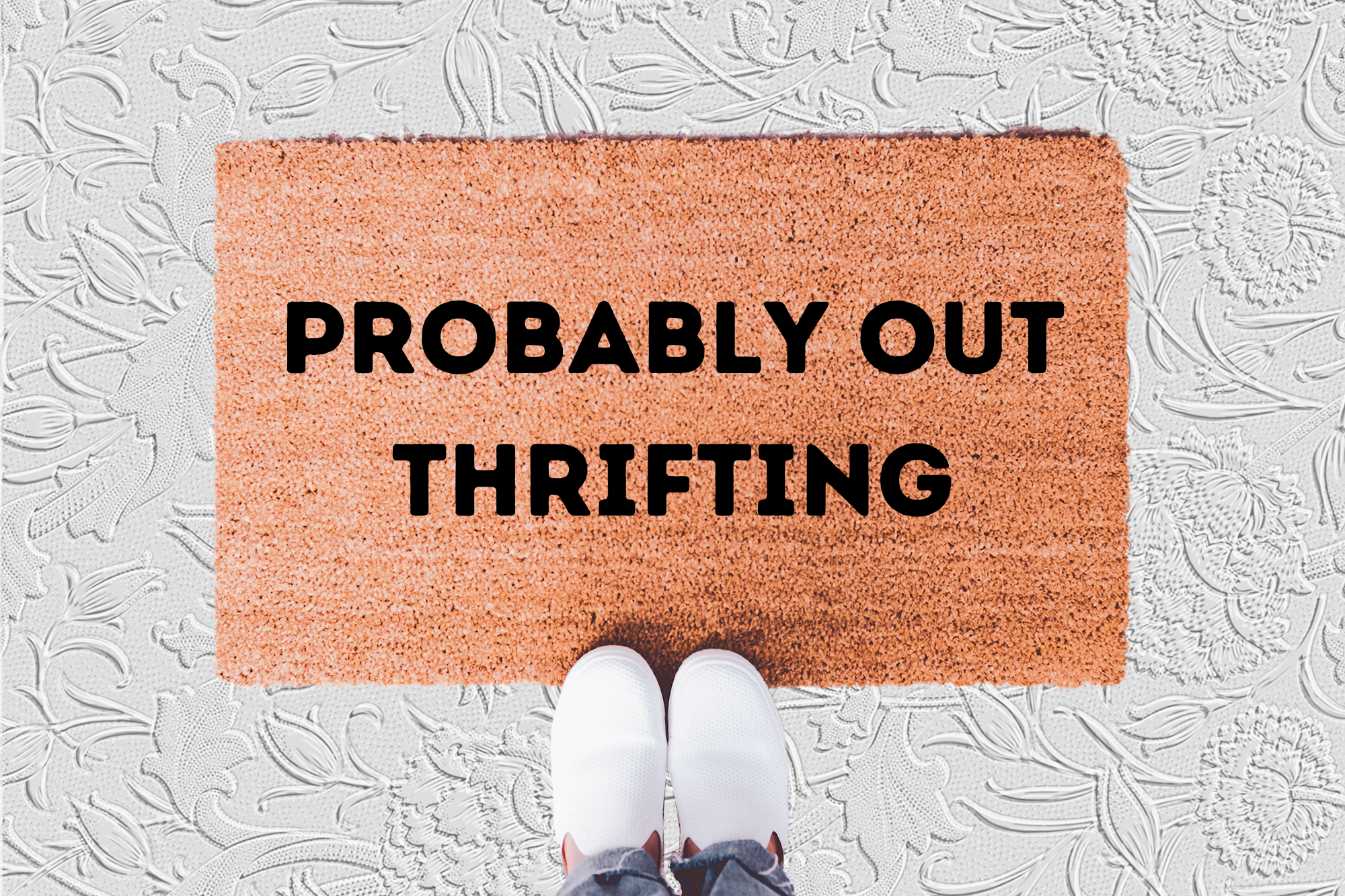 The Doormat District doormat with 'PROBABLY OUT THRIFTING' text