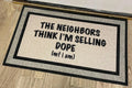 The Doormat District doormat sublimation with text 'The Neighbors Think I'm Selling Dope'
