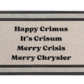 Doormat with humorous text 'Happy Crimus, It's Crisum, Merry Crisis, Merry Chrysler' 