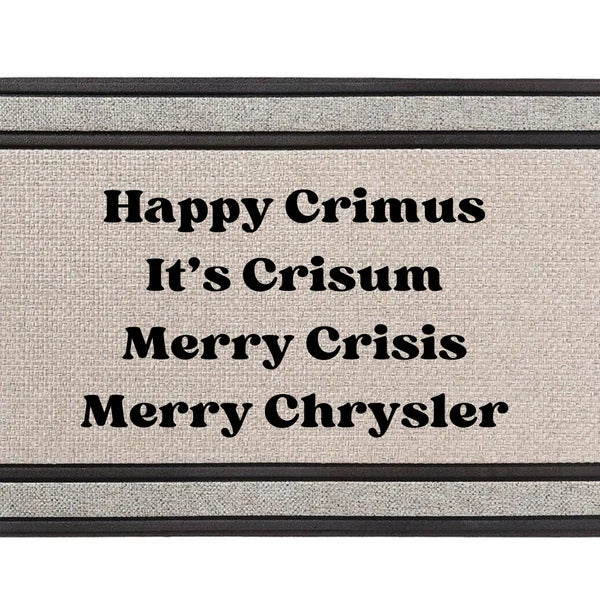 Doormat with humorous text 'Happy Crimus, It's Crisum, Merry Crisis, Merry Chrysler' 