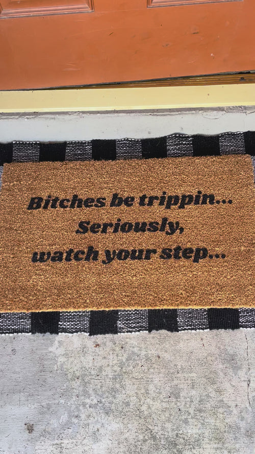 B*ches Be Trippin Doormat 